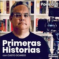Primeras Historias, el podcast de Casto Ocando