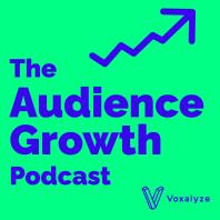 The Audience Growth Podcast - Demystifying Podcast Marketing