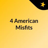 4 American Misfits