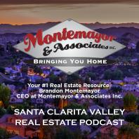 Santa Clarita Valley Real Estate Podcast with Brandon Montemayor