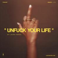 Unfuck Your Life by Laura Herde