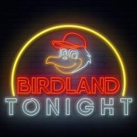 Birdland Tonight - Baltimore Orioles Postgame Show