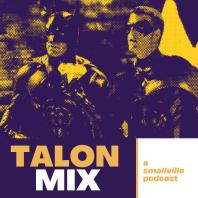 The Talon Mix: A Smallville Recap Podcast