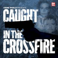 Crime World Presents: Caught In The Crossfire