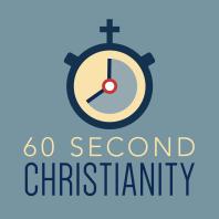 60 Second Christianity