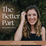 The Better Part - Intentional Living for Christian Moms with a Bible-Loving Catholic Mama