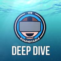 VR Roundtable - Deep Dives