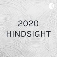 2020 HINDSIGHT
