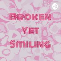 Broken Yet Smiling