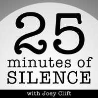 25 Minutes of Silence with Joey Clift