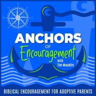ANCHORS OF ENCOURAGEMENT | Adoption, Adoptive Parents, Parenting, Journaling, Biblical Encouragement, Healthy Relationships