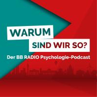 Warum sind wir so? - der BB RADIO Psychologie-Podcast