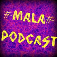 ♯MalA♯'s Podcast