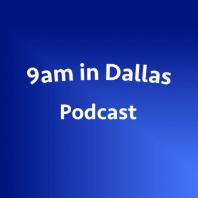 9am in Dallas Podcast