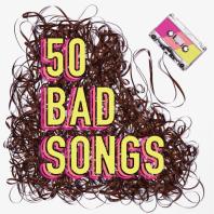 50 Bad Songs
