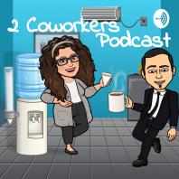 2 Coworkers Podcast