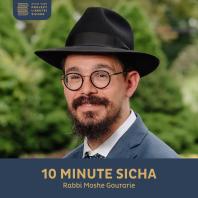 10 Minute Sicha, Rabbi Moshe Gourarie
