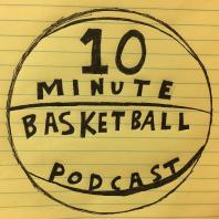 10 Minute Basketball Podcast 