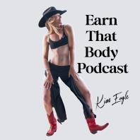 Earn That Body Podcast with Kim Eagle