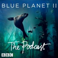 Blue Planet II: The Podcast