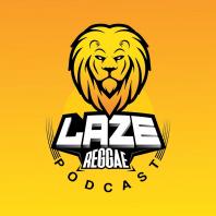 #LazeReggae Invasion Podcast