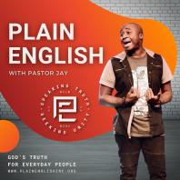 PLAIN ENGLISH with Pastor Jay