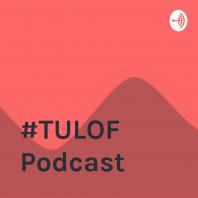 #TULOF Podcast