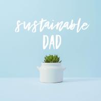 Sustainable Dad