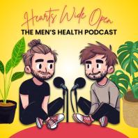 Hearts Wide Open - The Men's Mental Health Podcast