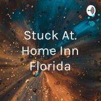 Stuck At. Home Inn Florida