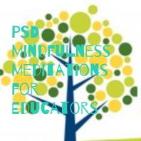 PSD Mindfulness Meditations for Educators