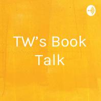 TW’s Book Talk