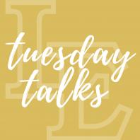 Tuesday Talks