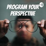 Program Your Perspective