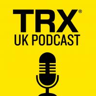 TRX U.K. Podcast - Episode 3