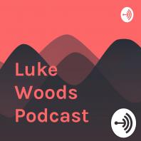 Luke Woods Podcast