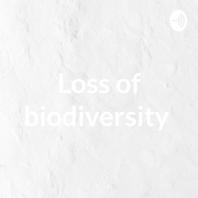 Loss of biodiversity 