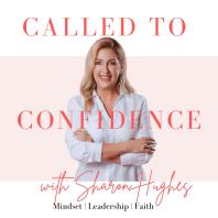 Called to Confidence with Sharon Hughes