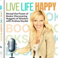 Live Life Happy: Embrace Joy, Learn, and Grow Through Books