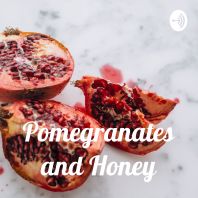 Pomegranates and Honey