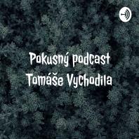 Pokusný podcast Tomáše Vychodila