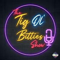 The Tig Ol' Bitties Show