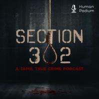 Section 302 - A Tamil True Crime Podcast