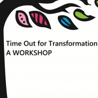 Time Out for Transformation - A WORKSHOP - Tracy di Cecca