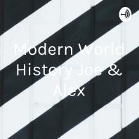 Modern World History Joe & Alex