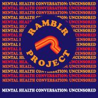 Ramblr Project: Mental Health Uncensored