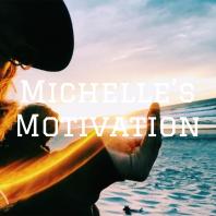 Michelle's Motivation