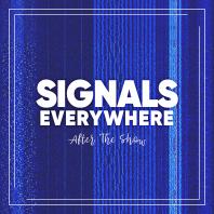 Signals Everywhere: After The Show