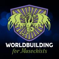 Worldbuilding for Masochists