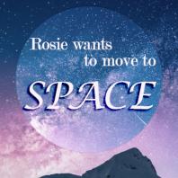 Rosie Wants To Move To Space